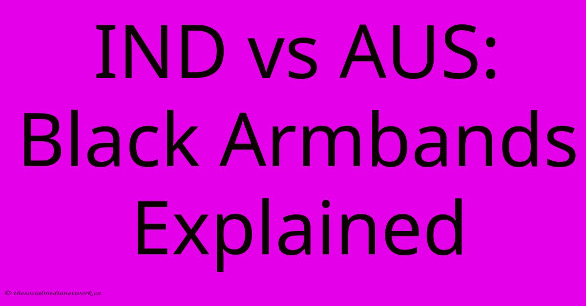 IND Vs AUS: Black Armbands Explained IND Vs AUS: Black Armbands Explained