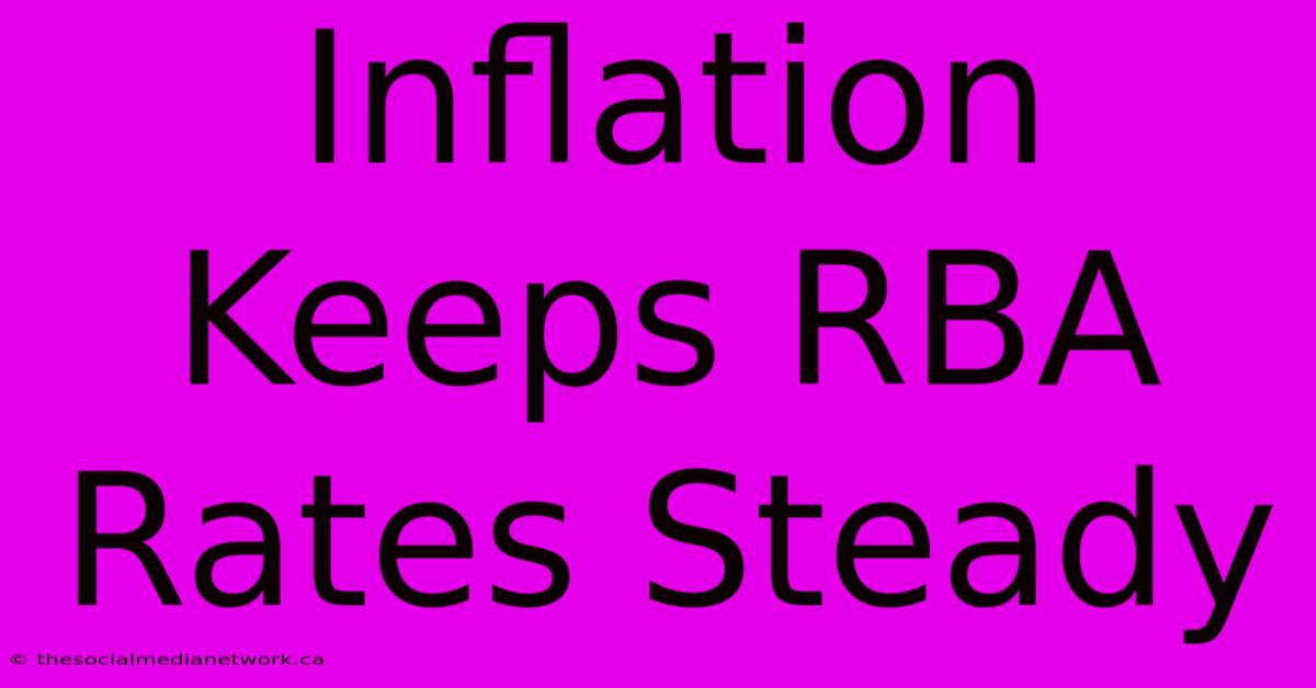 Inflation Keeps RBA Rates Steady