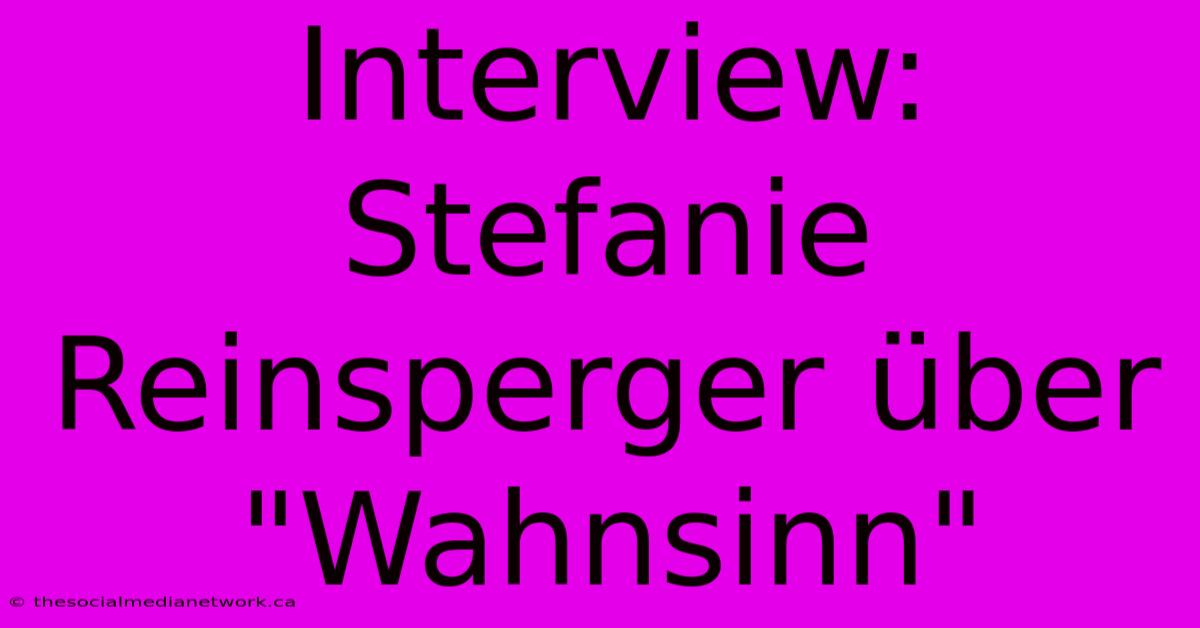 Interview: Stefanie Reinsperger Über 