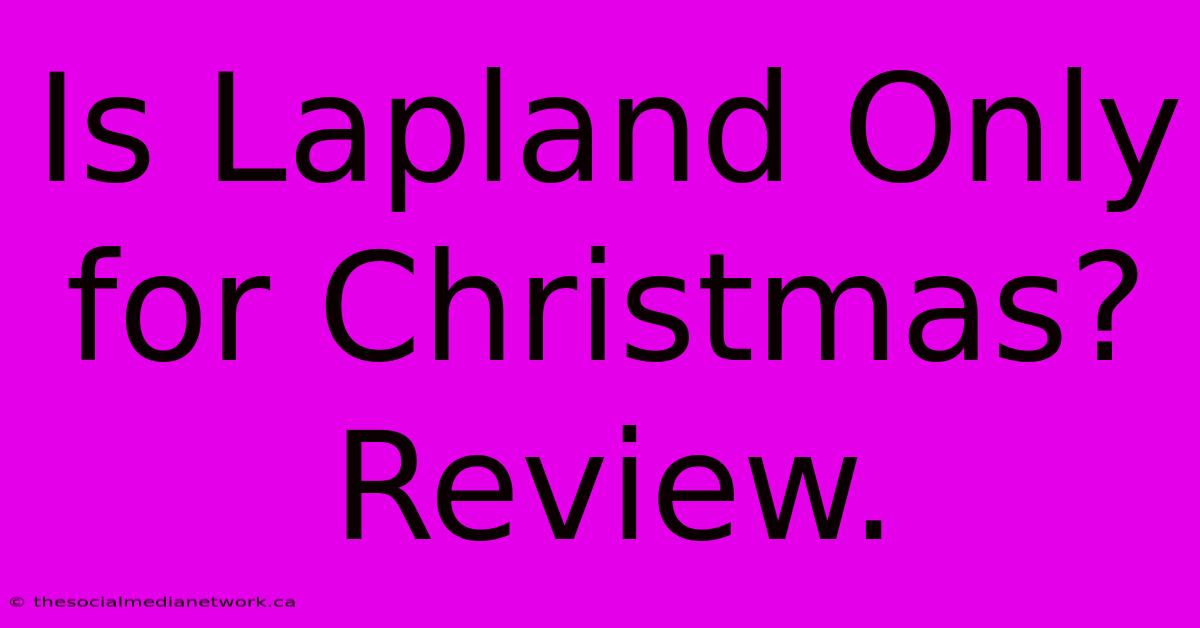 Is Lapland Only For Christmas? Review.