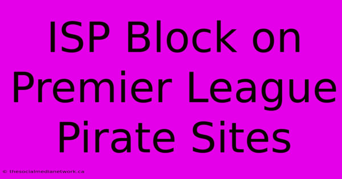 ISP Block On Premier League Pirate Sites