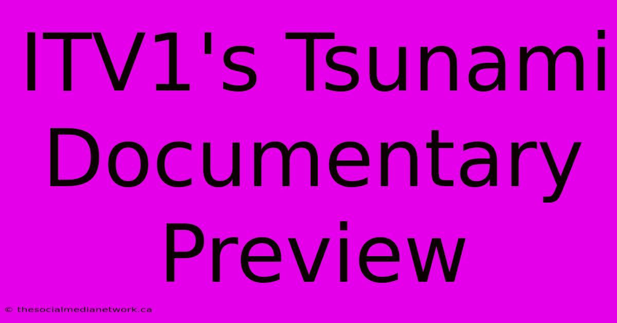 ITV1's Tsunami Documentary Preview