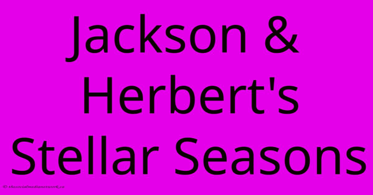 Jackson & Herbert's Stellar Seasons Jackson & Herbert's Stellar Seasons