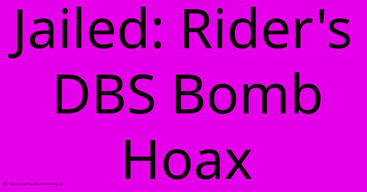 Jailed: Rider's DBS Bomb Hoax