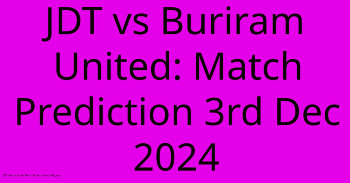 JDT Vs Buriram United: Match Prediction 3rd Dec 2024