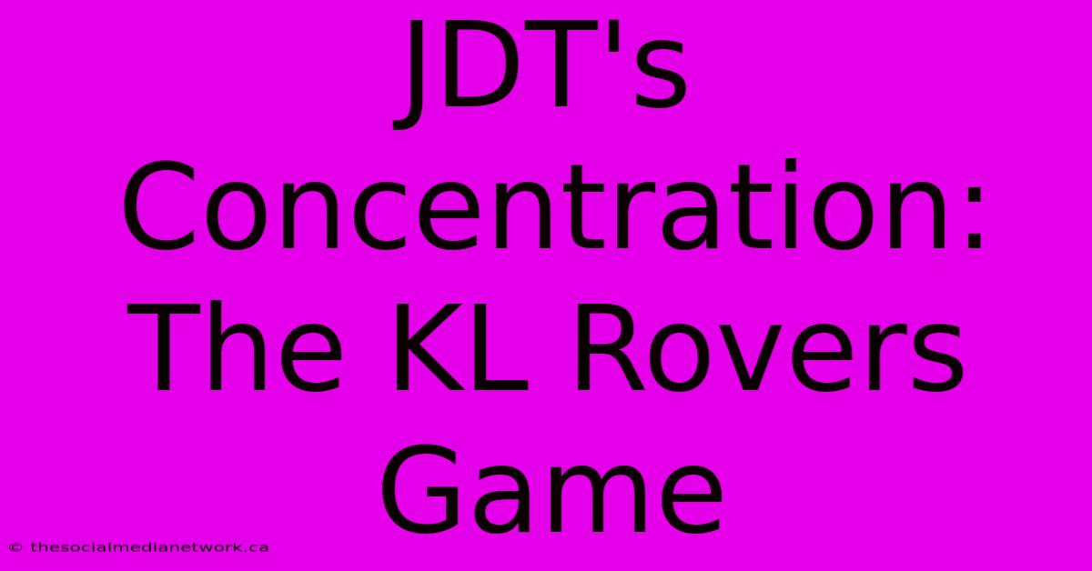 JDT's Concentration: The KL Rovers Game