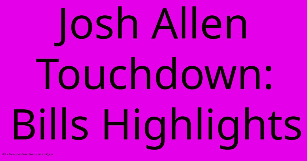 Josh Allen Touchdown: Bills Highlights