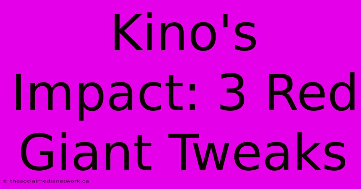 Kino's Impact: 3 Red Giant Tweaks