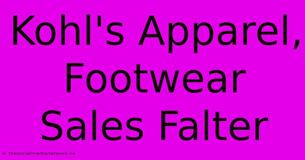 Kohl's Apparel, Footwear Sales Falter