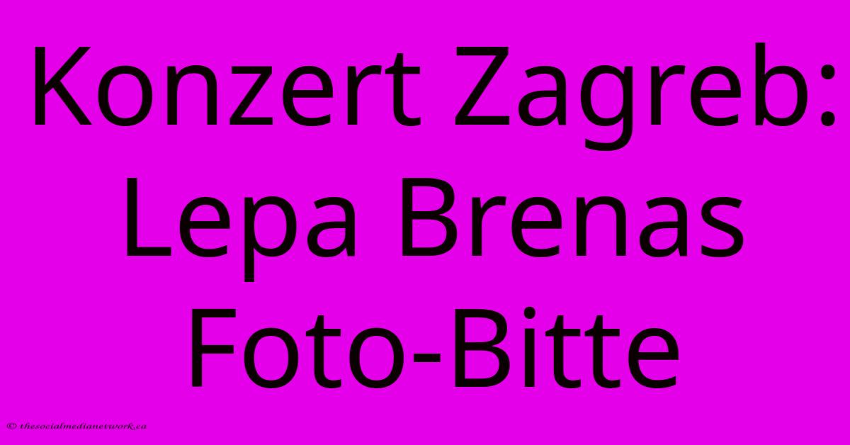 Konzert Zagreb: Lepa Brenas Foto-Bitte