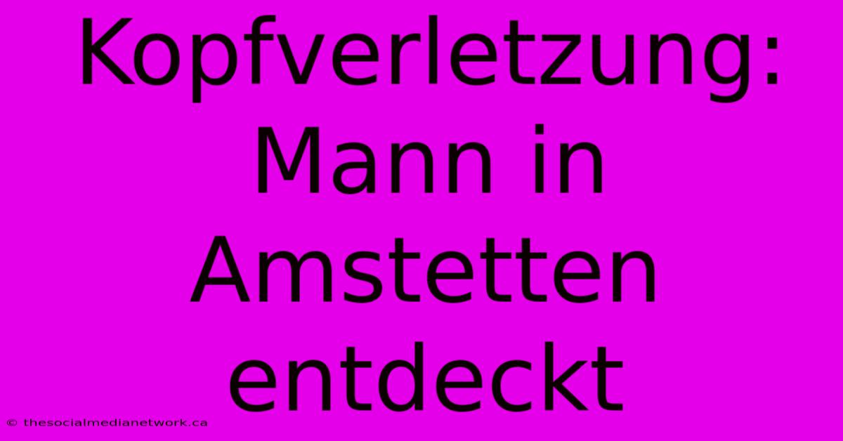 Kopfverletzung: Mann In Amstetten Entdeckt