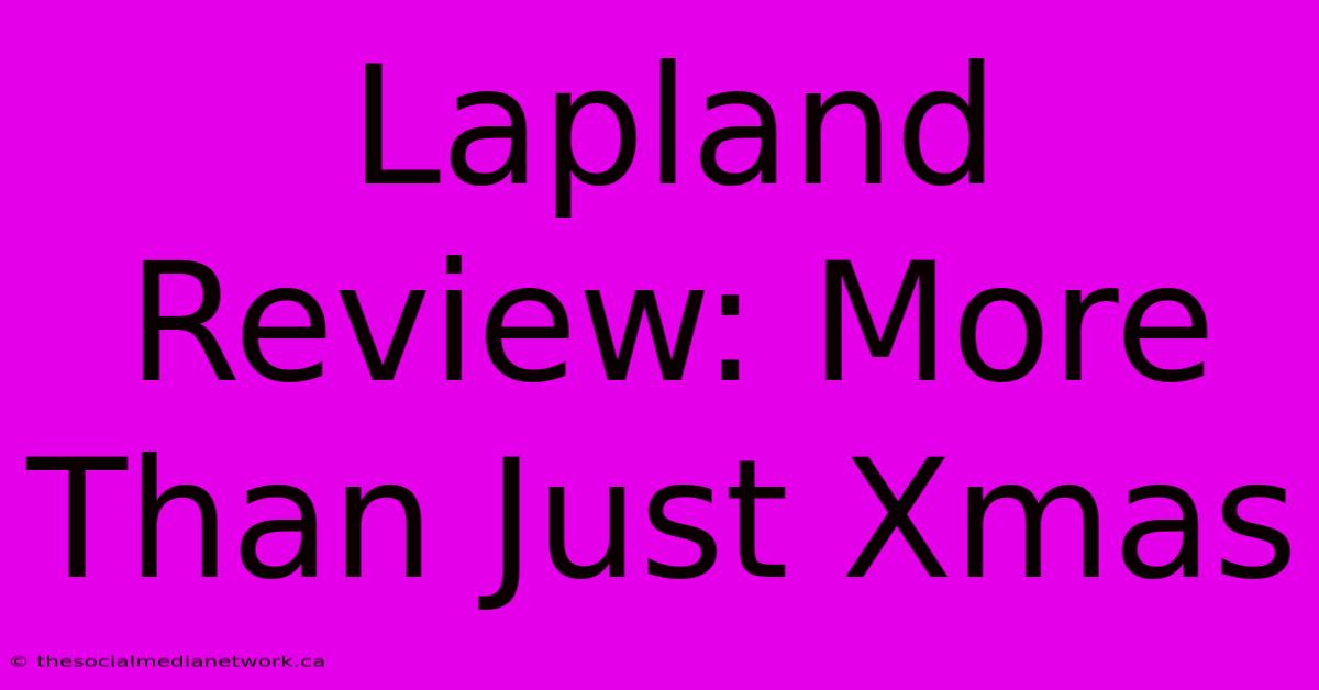 Lapland Review: More Than Just Xmas