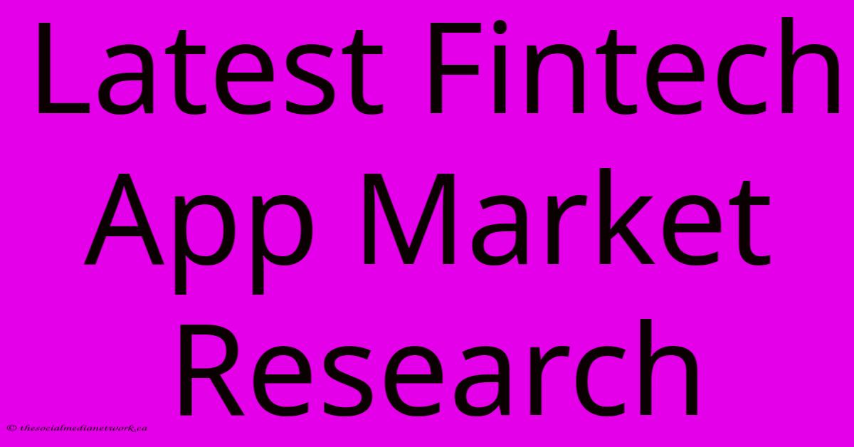 Latest Fintech App Market Research Latest Fintech App Market Research