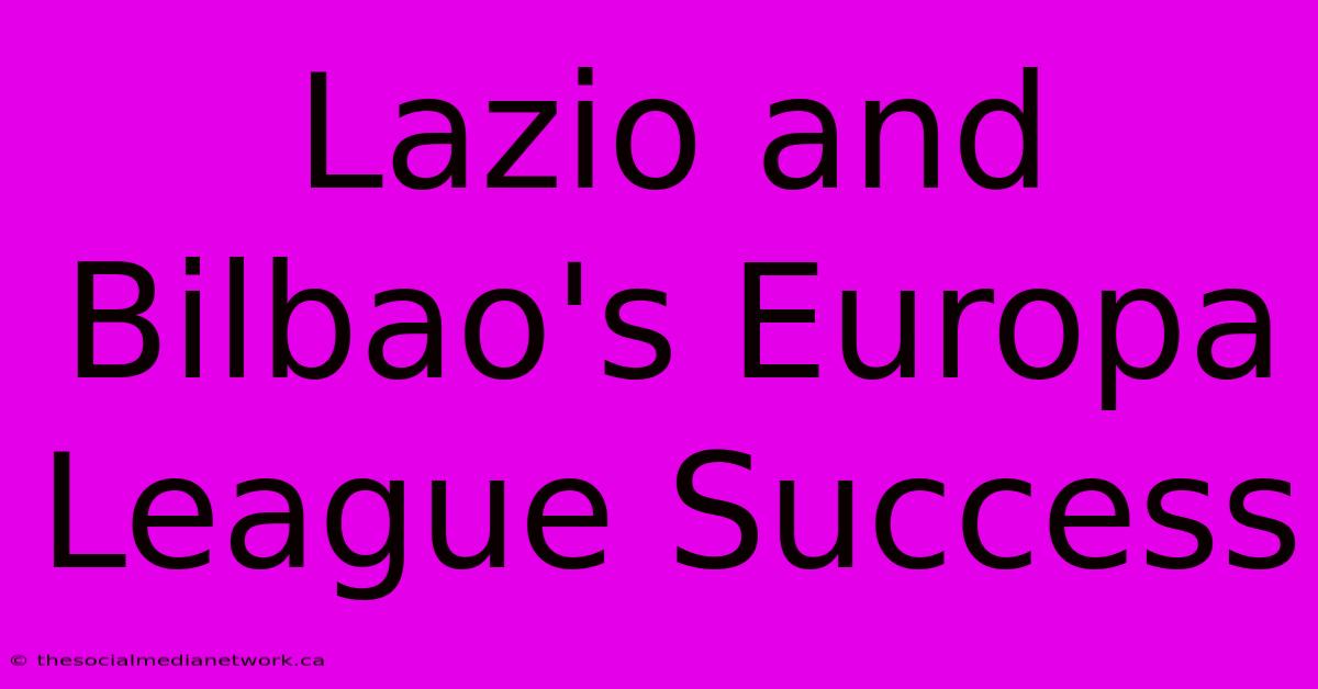 Lazio And Bilbao's Europa League Success