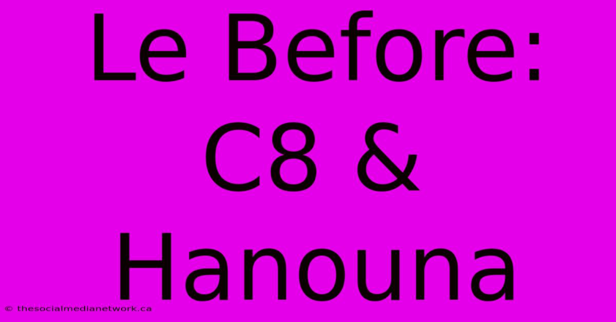 Le Before: C8 & Hanouna