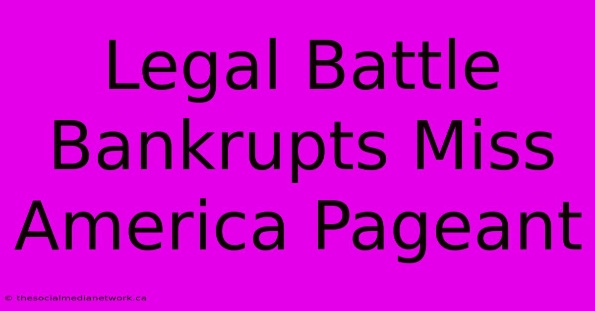 Legal Battle Bankrupts Miss America Pageant