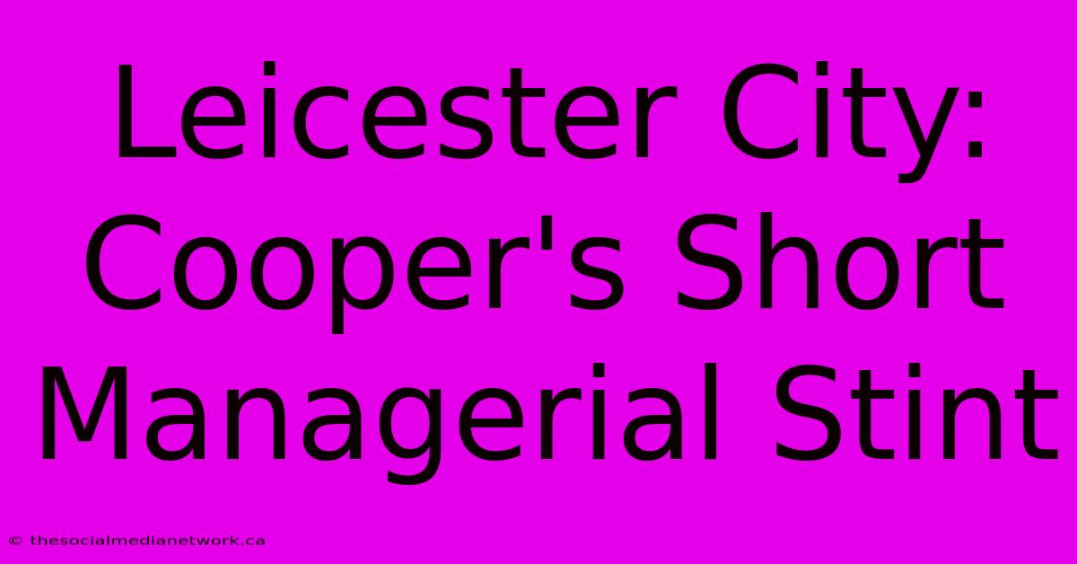 Leicester City: Cooper's Short Managerial Stint