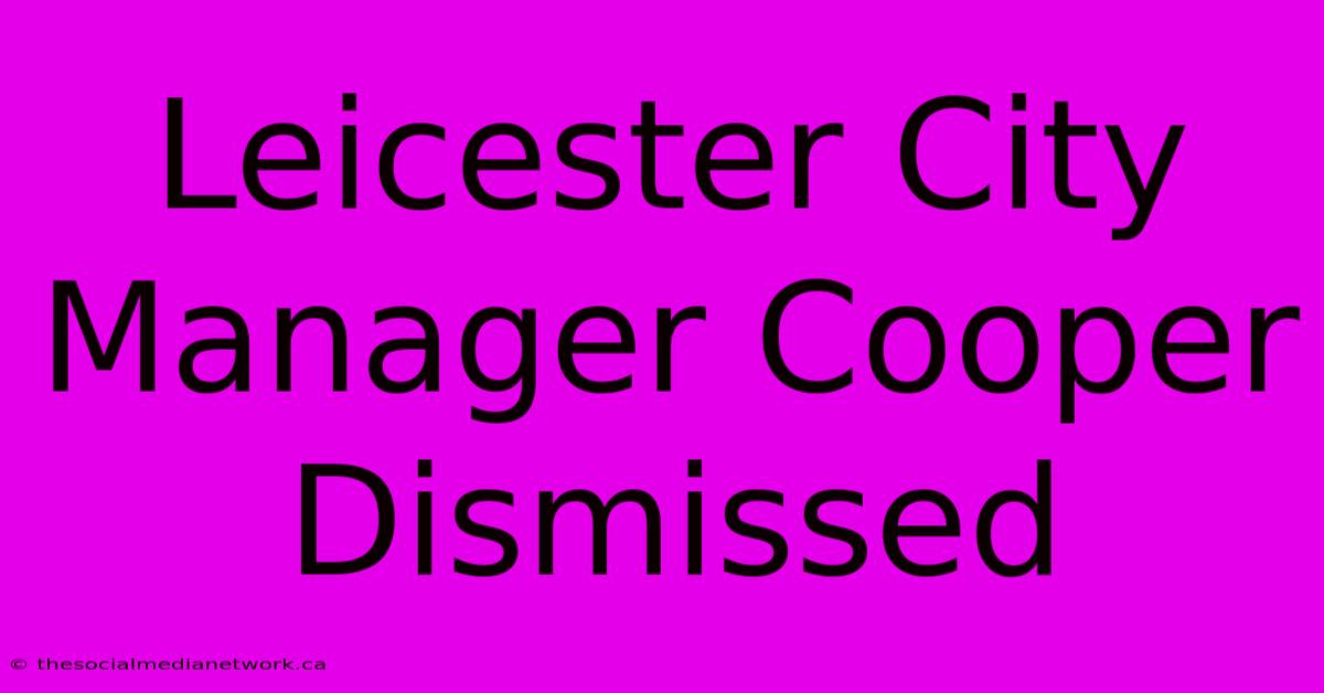 Leicester City Manager Cooper Dismissed