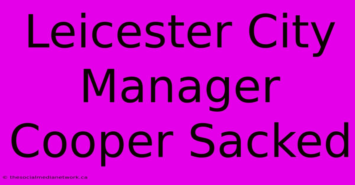 Leicester City Manager Cooper Sacked