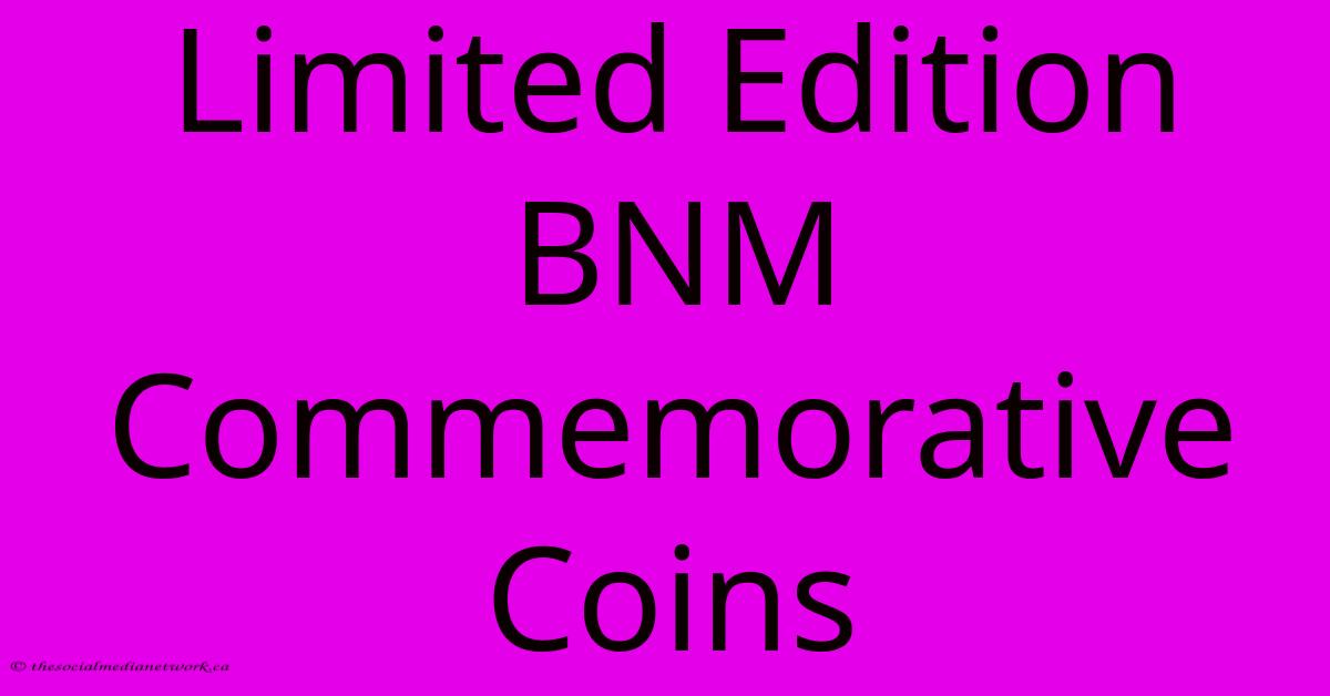 Limited Edition BNM Commemorative Coins