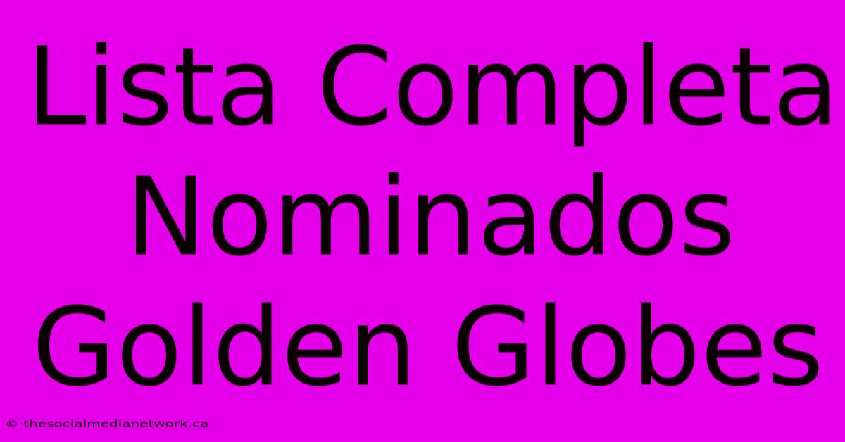 Lista Completa Nominados Golden Globes