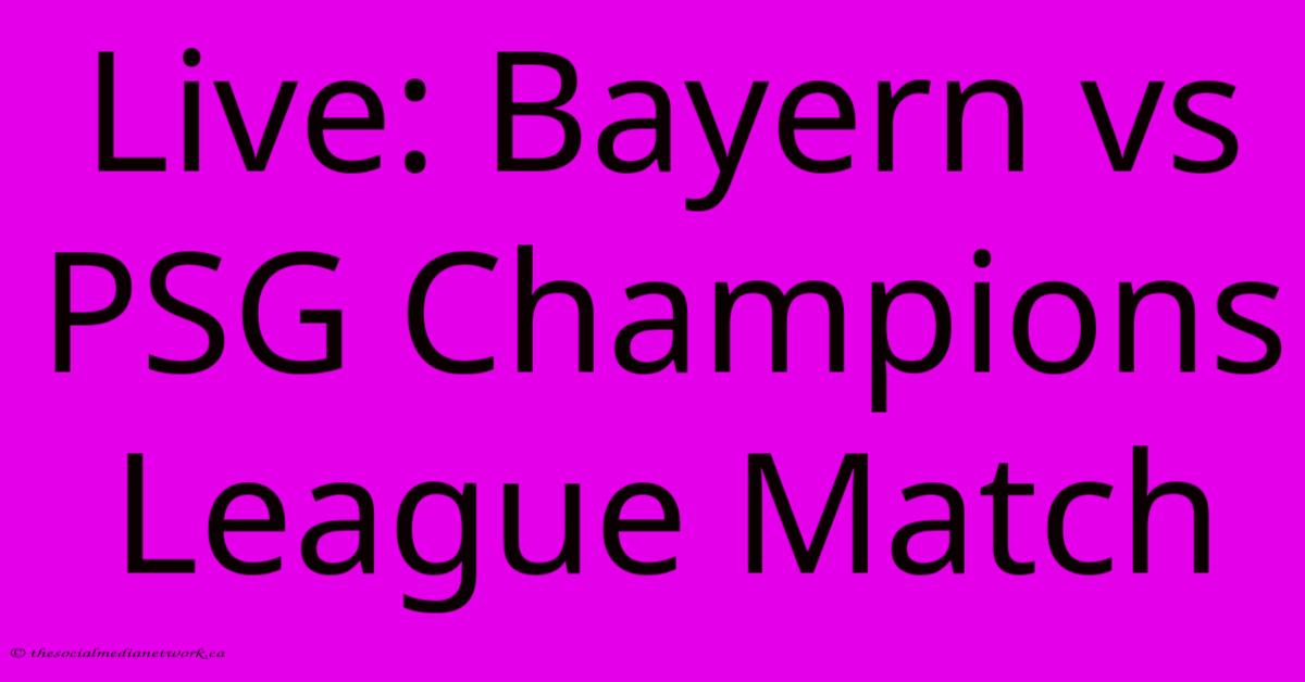 Live: Bayern Vs PSG Champions League Match Live: Bayern Vs PSG Champions League Match
