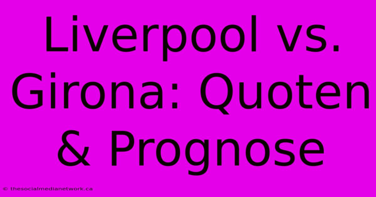 Liverpool Vs. Girona: Quoten & Prognose