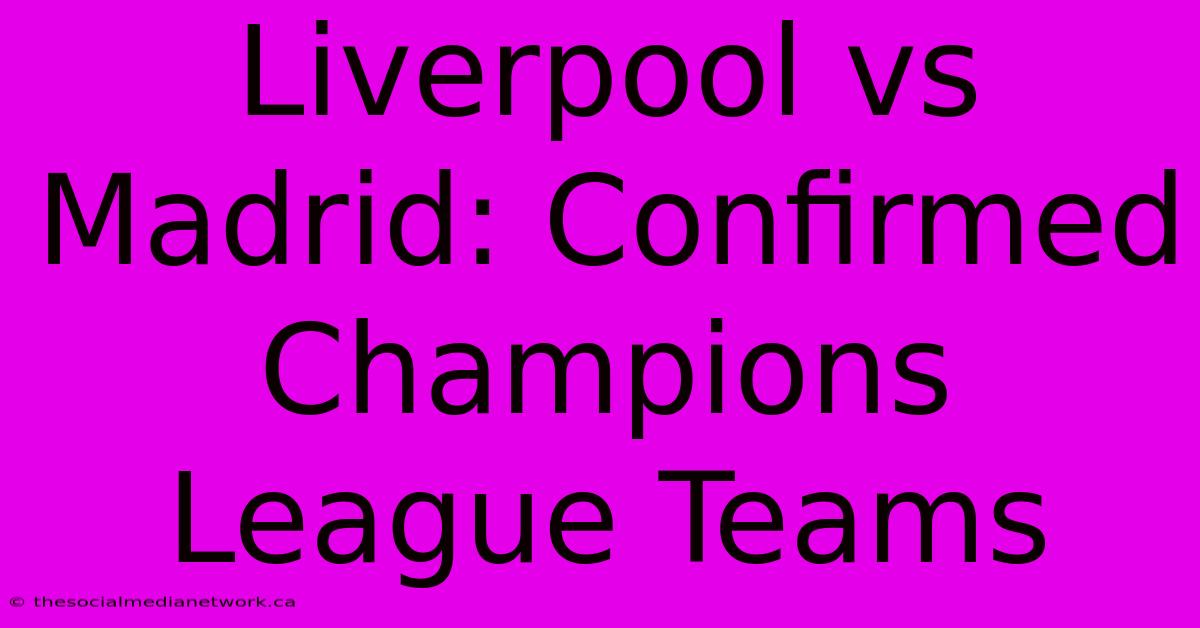 Liverpool Vs Madrid: Confirmed Champions League Teams