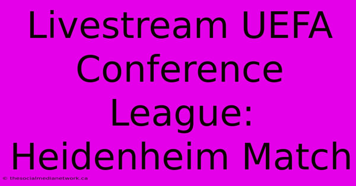 Livestream UEFA Conference League: Heidenheim Match