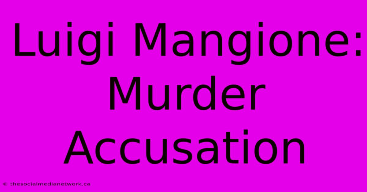 Luigi Mangione: Murder Accusation