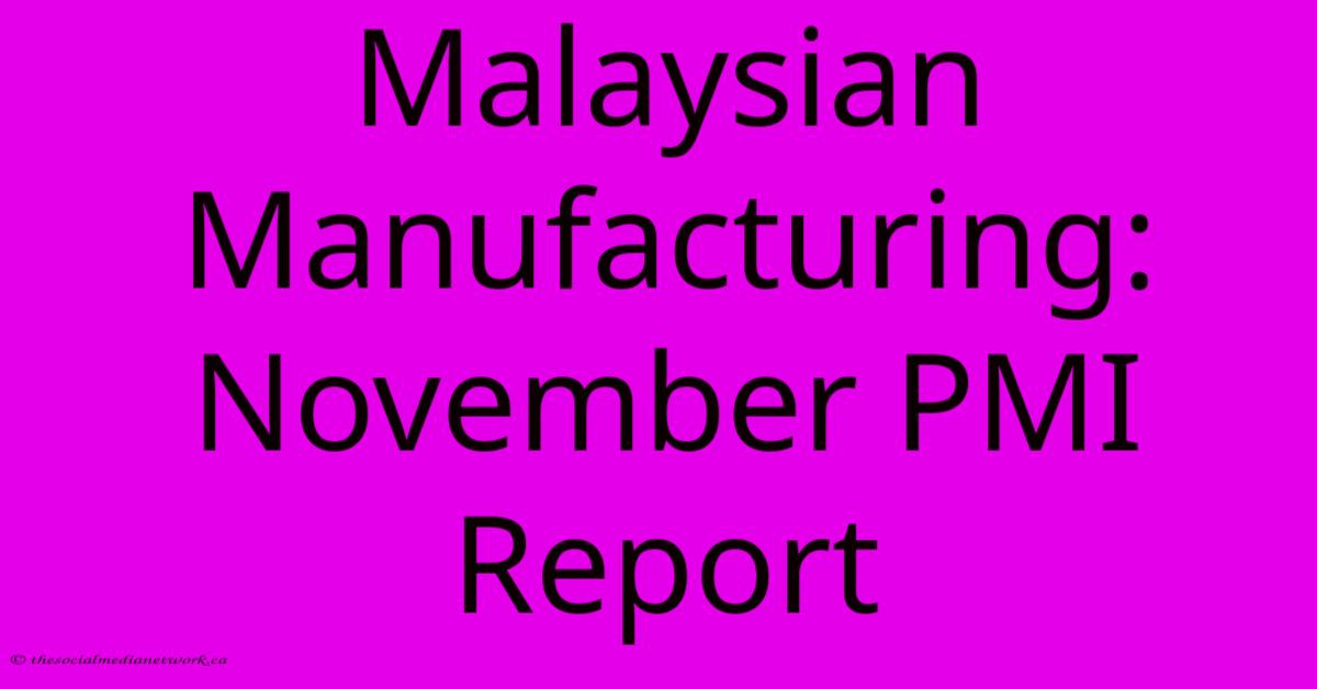 Malaysian Manufacturing: November PMI Report