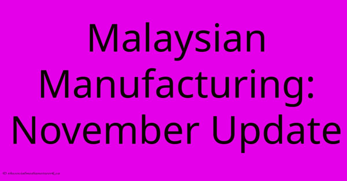 Malaysian Manufacturing: November Update