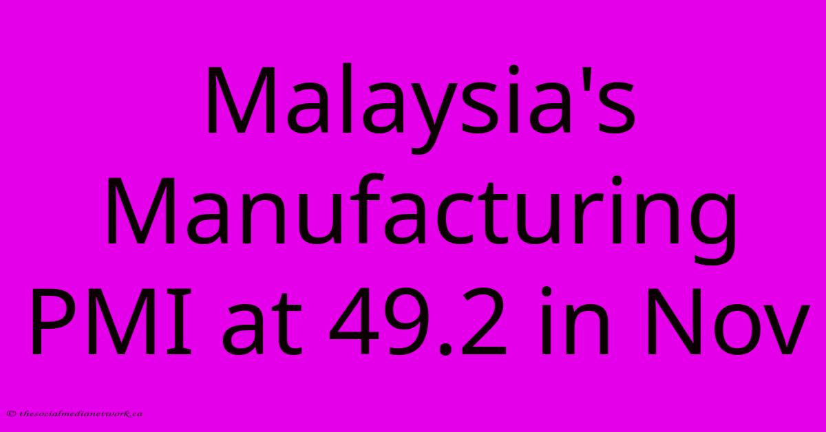 Malaysia's Manufacturing PMI At 49.2 In Nov