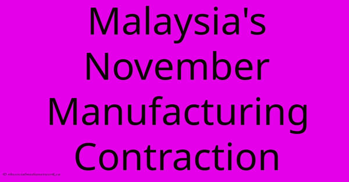 Malaysia's November Manufacturing Contraction