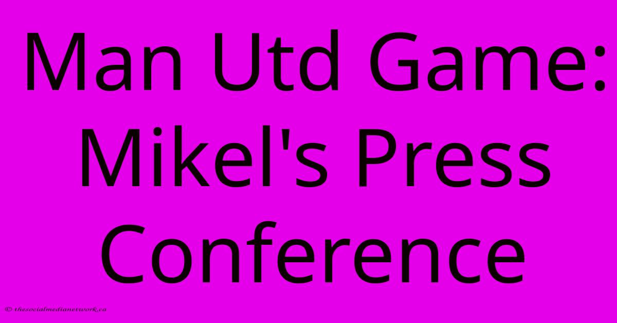 Man Utd Game: Mikel's Press Conference