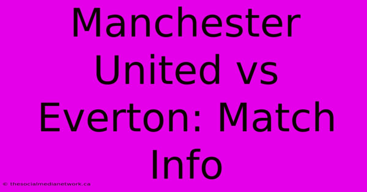 Manchester United Vs Everton: Match Info