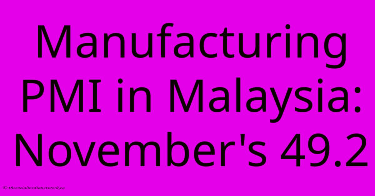 Manufacturing PMI In Malaysia: November's 49.2