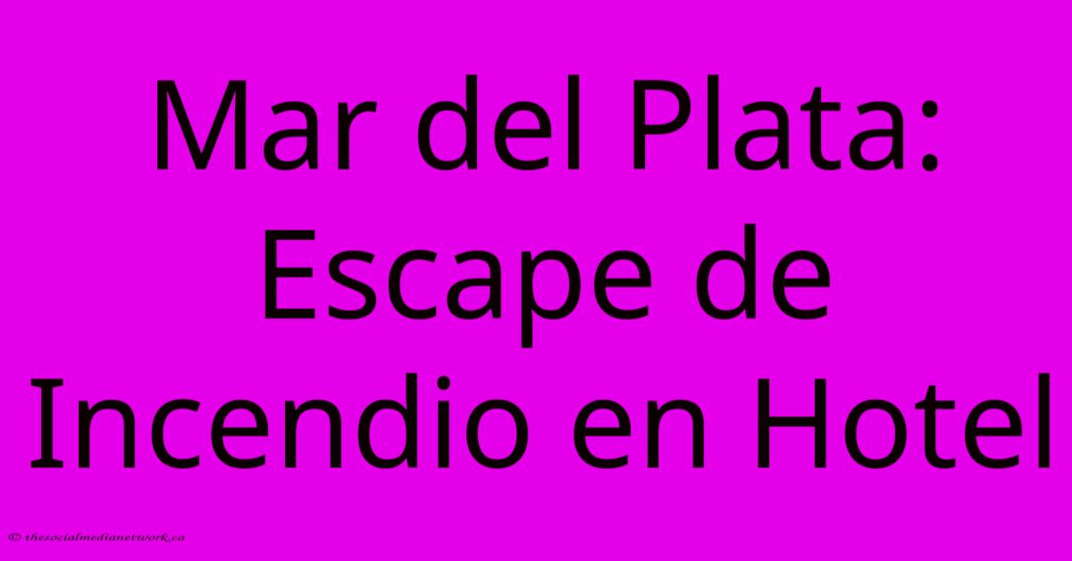 Mar Del Plata: Escape De Incendio En Hotel Mar Del Plata: Escape De Incendio En Hotel