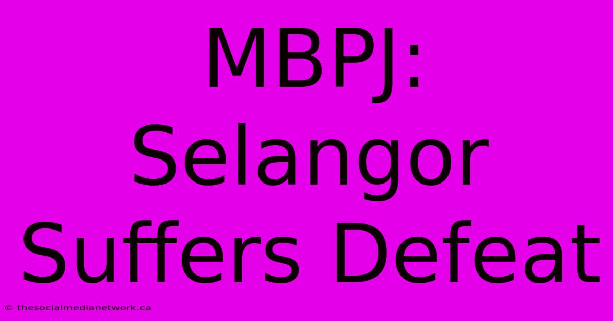 MBPJ: Selangor Suffers Defeat