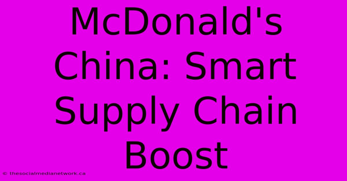 McDonald's China: Smart Supply Chain Boost