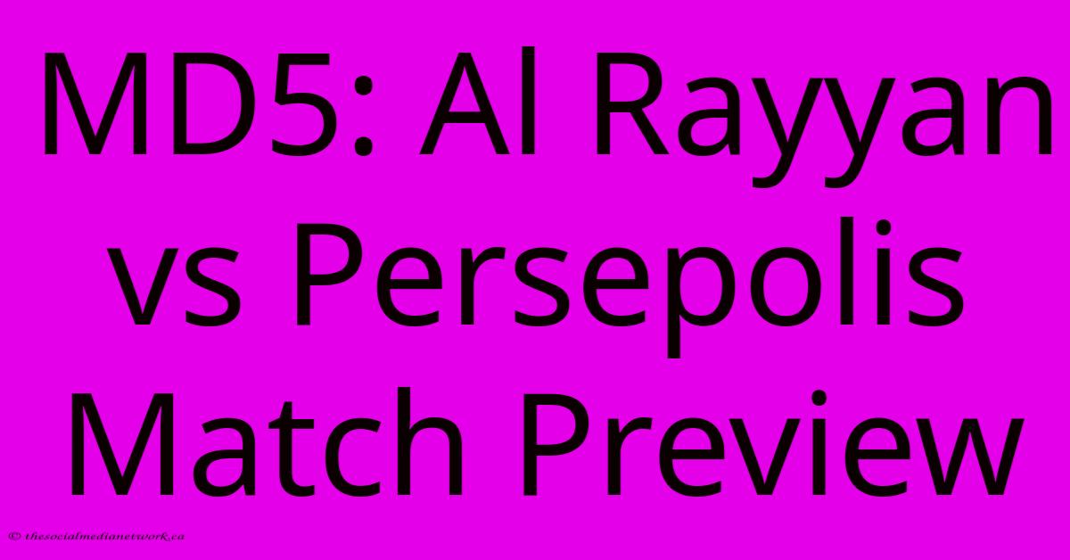 MD5: Al Rayyan Vs Persepolis Match Preview MD5: Al Rayyan Vs Persepolis Match Preview