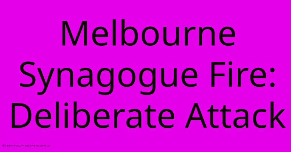 Melbourne Synagogue Fire: Deliberate Attack Melbourne Synagogue Fire: Deliberate Attack
