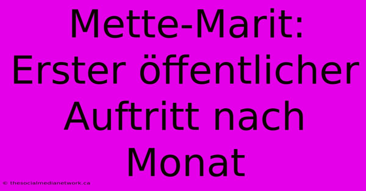 Mette-Marit: Erster Öffentlicher Auftritt Nach Monat