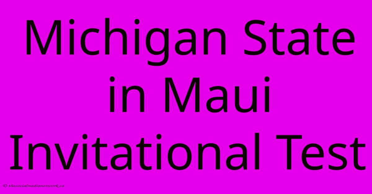 Michigan State In Maui Invitational Test Michigan State In Maui Invitational Test