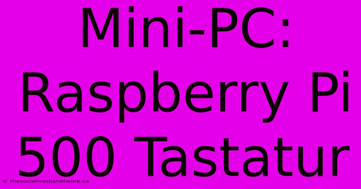 Mini-PC: Raspberry Pi 500 Tastatur