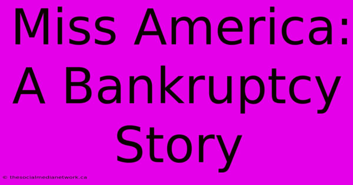 Miss America: A Bankruptcy Story