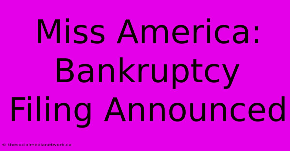 Miss America: Bankruptcy Filing Announced