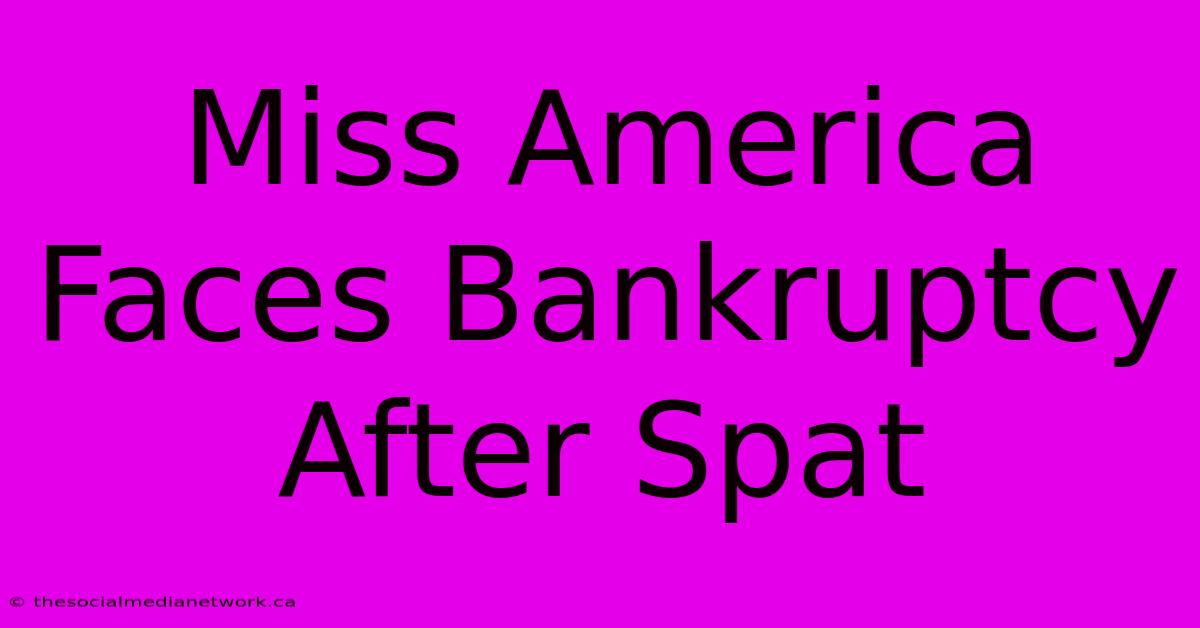 Miss America Faces Bankruptcy After Spat