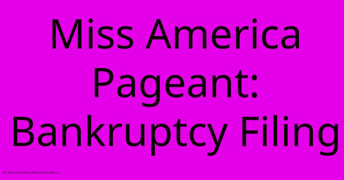 Miss America Pageant: Bankruptcy Filing