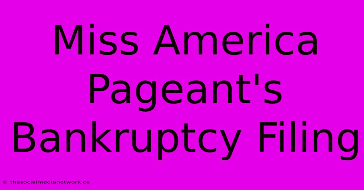 Miss America Pageant's Bankruptcy Filing